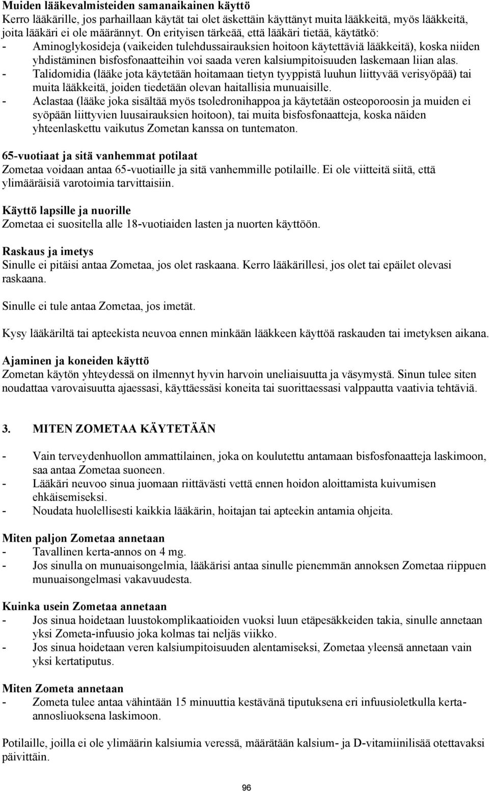 kalsiumpitoisuuden laskemaan liian alas.