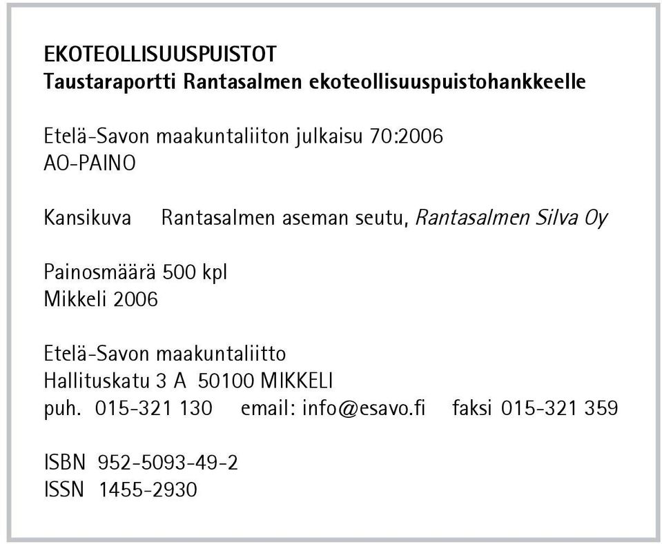 Silva Oy Painosmäärä 500 kpl Mikkeli 2006 Etelä-Savon maakuntaliitto Hallituskatu 3 A 50100