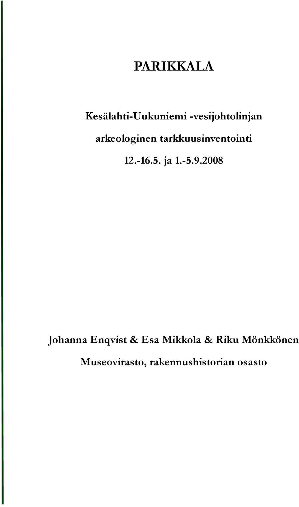 -5.9.2008 Johanna Enqvist & Esa Mikkola & Riku