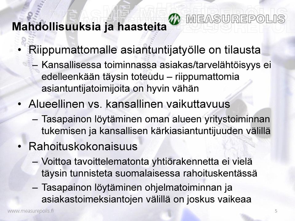 kansallinen vaikuttavuus Tasapainon löytäminen oman alueen yritystoiminnan tukemisen ja kansallisen kärkiasiantuntijuuden välillä