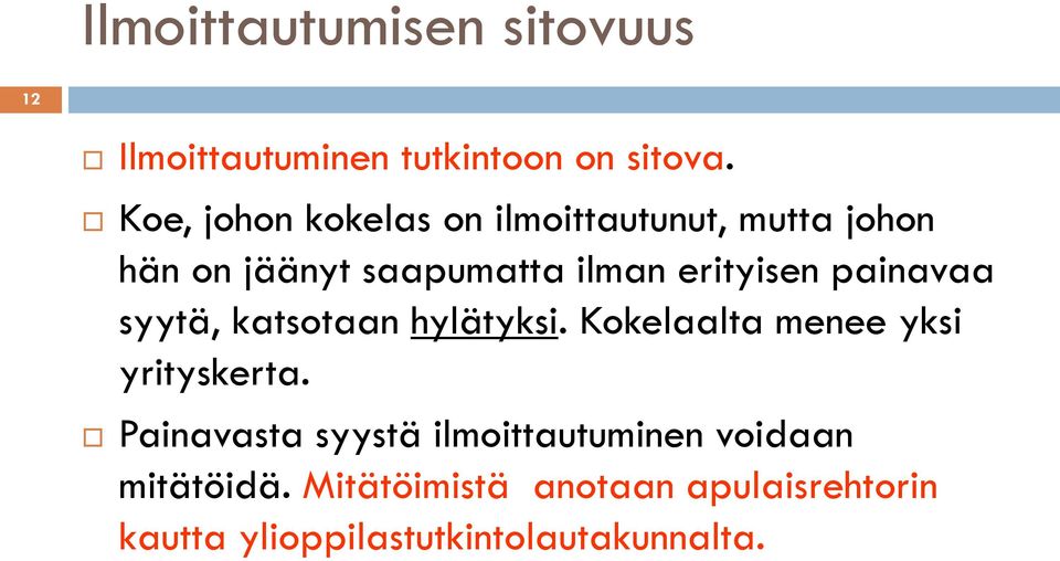 painavaa syytä, katsotaan hylätyksi. Kokelaalta menee yksi yrityskerta.