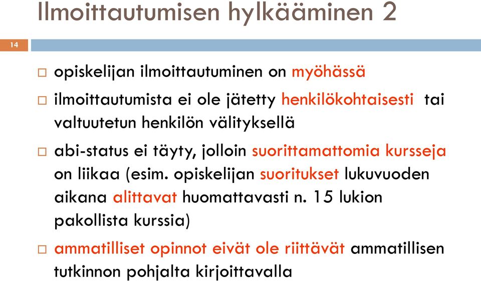 suorittamattomia kursseja on liikaa (esim.