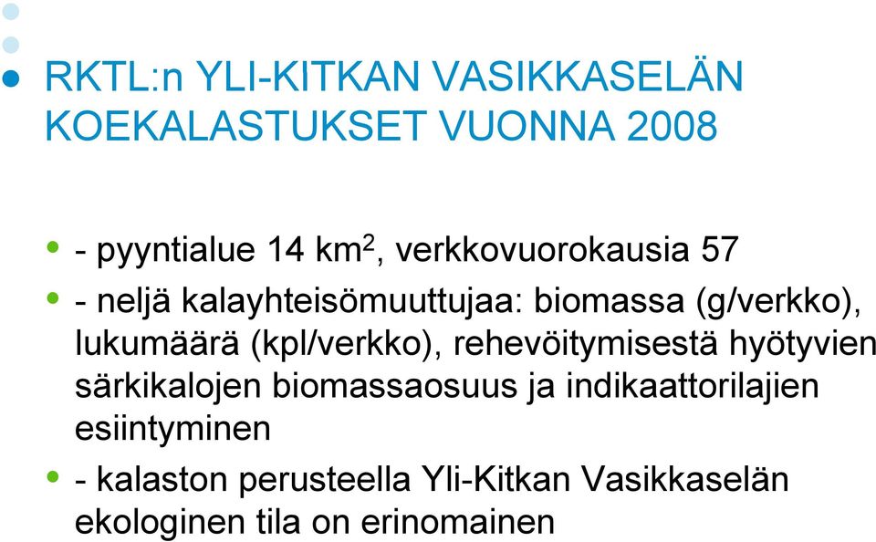 (kpl/verkko), rehevöitymisestä hyötyvien särkikalojen biomassaosuus ja