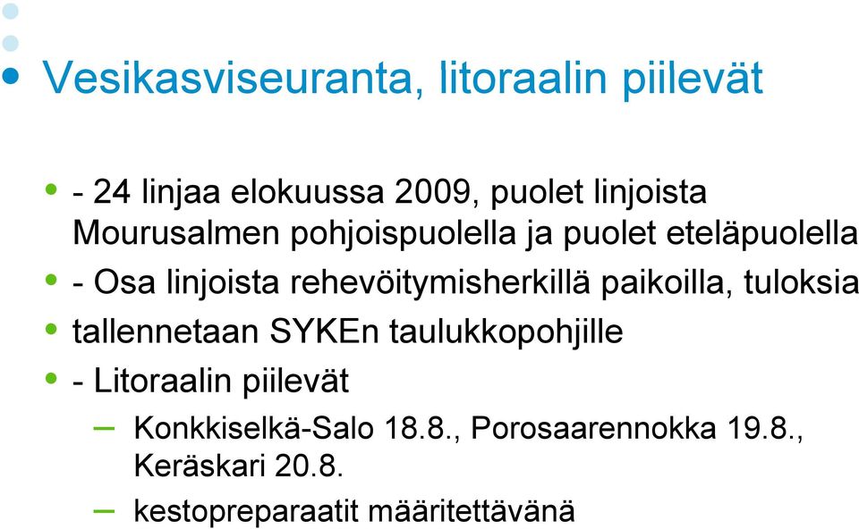 rehevöitymisherkillä paikoilla, tuloksia tallennetaan SYKEn taulukkopohjille -