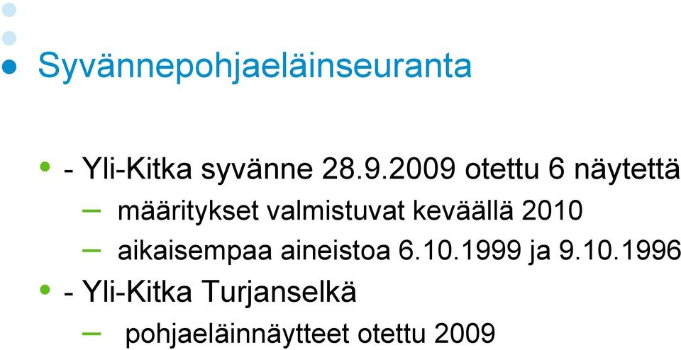 keväällä 2010 aikaisempaa aineistoa 6.10.1999 ja 9.