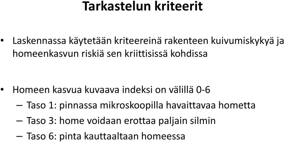 kuvaava indeksi on välillä 0-6 Taso 1: pinnassa mikroskoopilla havaittavaa