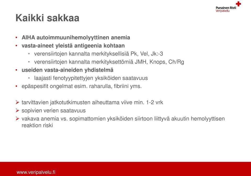 laajasti fenotyypitettyjen yksiköiden saatavuus epäspesifit ongelmat esim. raharulla, fibriini yms.