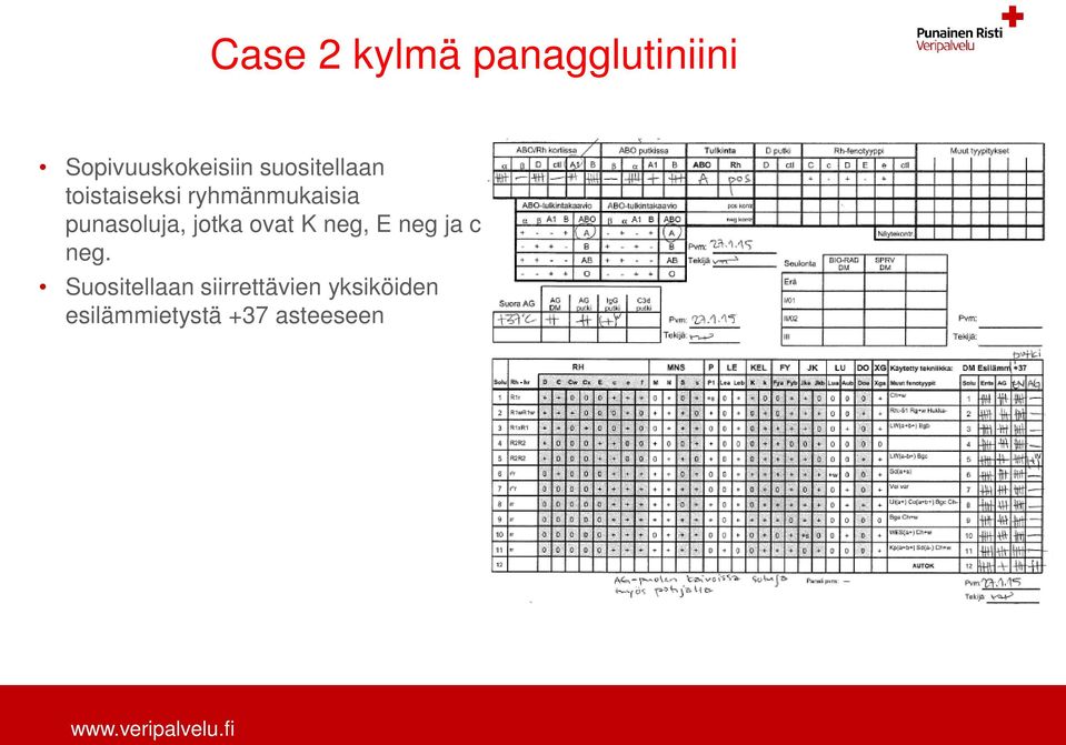 punasoluja, jotka ovat K neg, E neg ja c neg.