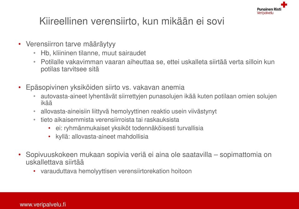 vakavan anemia autovasta-aineet lyhentävät siirrettyjen punasolujen ikää kuten potilaan omien solujen ikää allovasta-aineisiin liittyvä hemolyyttinen reaktio usein viivästynyt