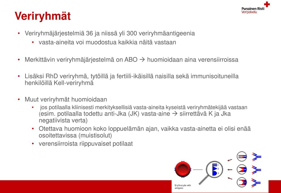 huomioidaan jos potilaalla kliinisesti merkityksellisiä vasta-aineita kyseistä veriryhmätekijää vastaan (esim.