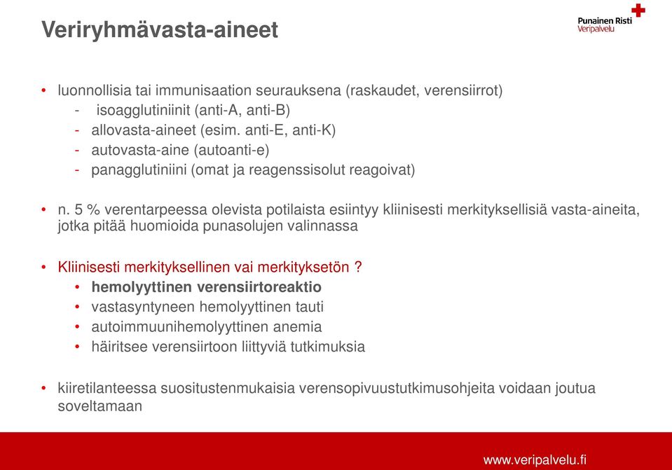 5 % verentarpeessa olevista potilaista esiintyy kliinisesti merkityksellisiä vasta-aineita, jotka pitää huomioida punasolujen valinnassa Kliinisesti merkityksellinen vai