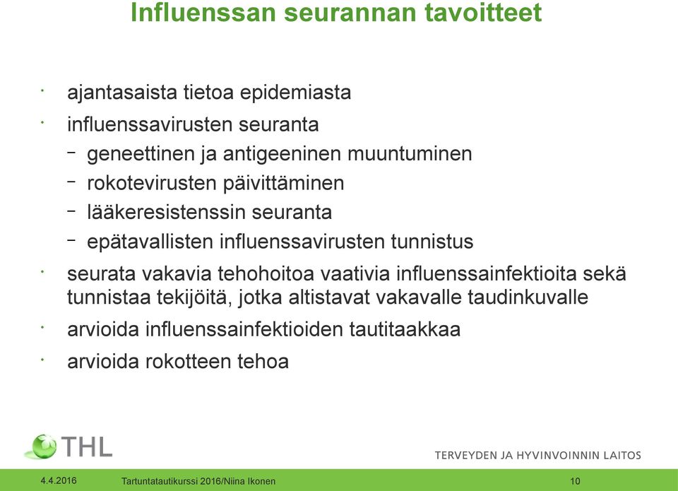 influenssavirusten tunnistus seurata vakavia tehohoitoa vaativia influenssainfektioita sekä tunnistaa