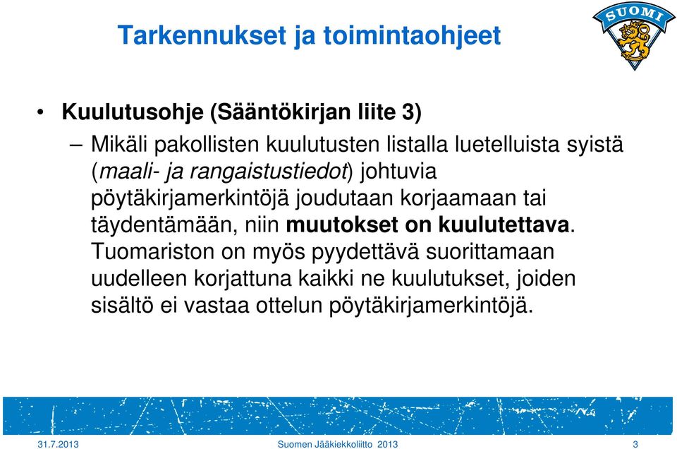 täydentämään, niin muutokset on kuulutettava.