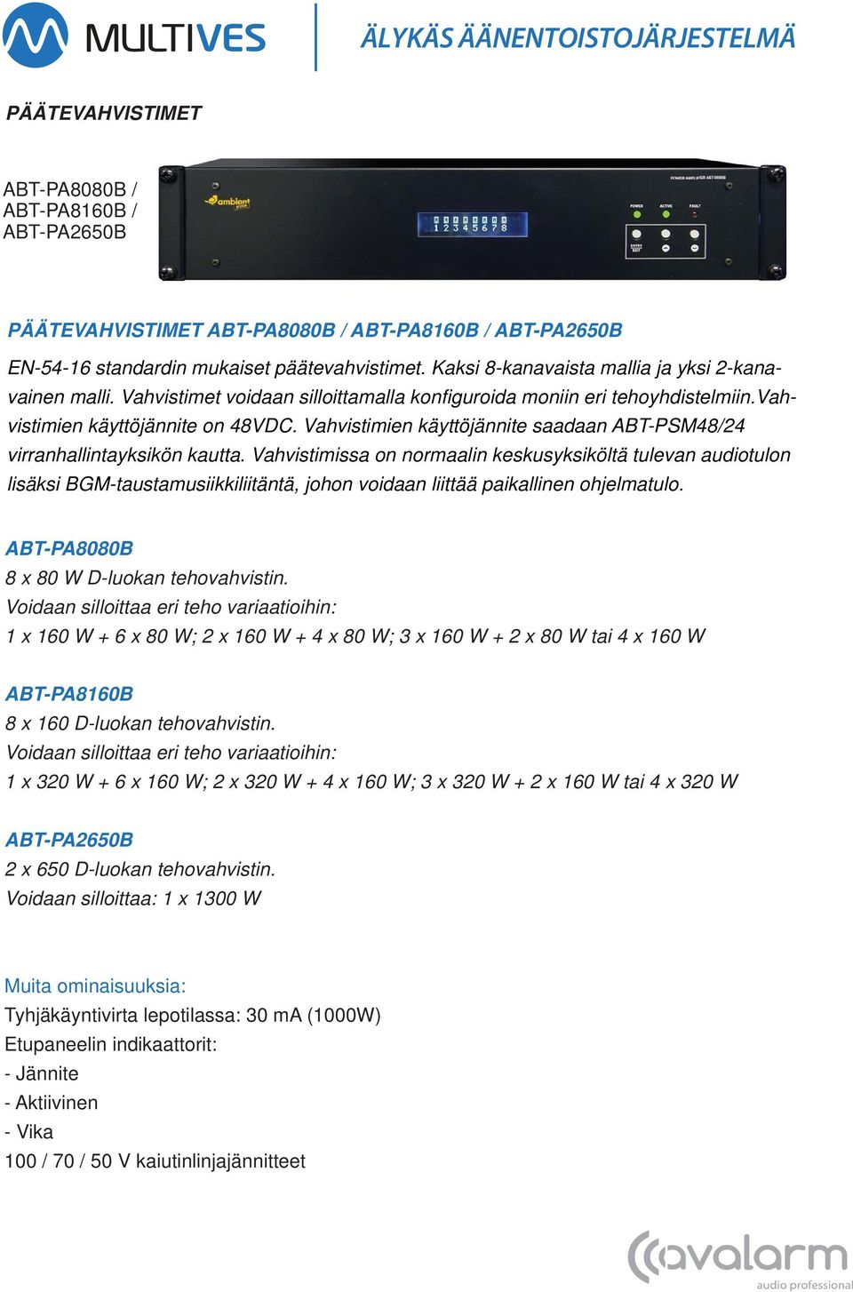 Vahvistimien käyttöjännite saadaan ABT-PSM48/24 virranhallintayksikön kautta.