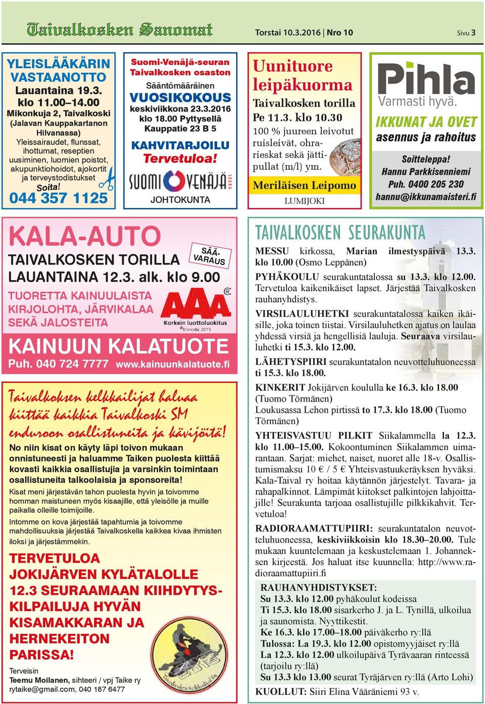 044 357 1125 KALA-AUTO TAIVALKOSKEN TORILLA LAUANTAINA 12.3. alk. klo 9.