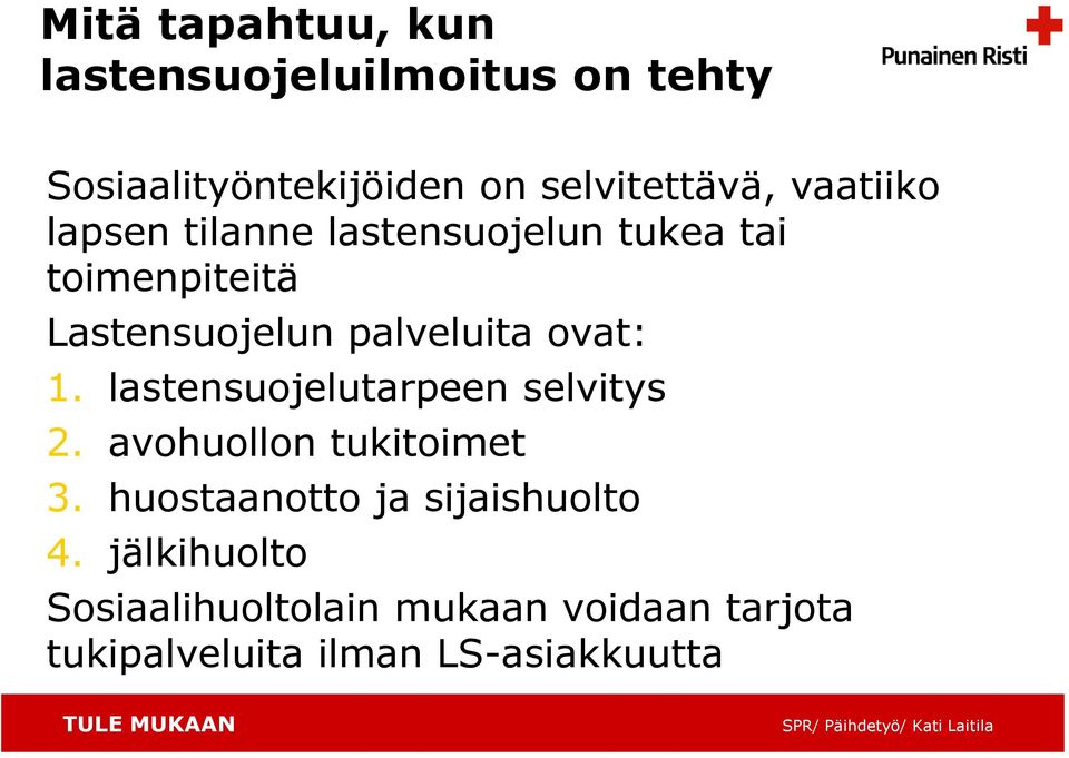 ovat: 1. lastensuojelutarpeen selvitys 2. avohuollon tukitoimet 3.