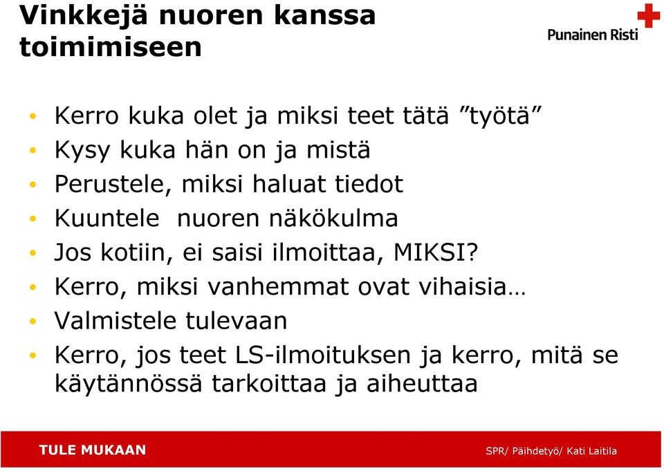 kotiin, ei saisi ilmoittaa, MIKSI?