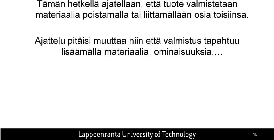Ajattelu pitäisi muuttaa niin että valmistus tapahtuu
