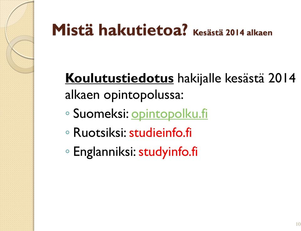 hakijalle kesästä 2014 alkaen opintopolussa: