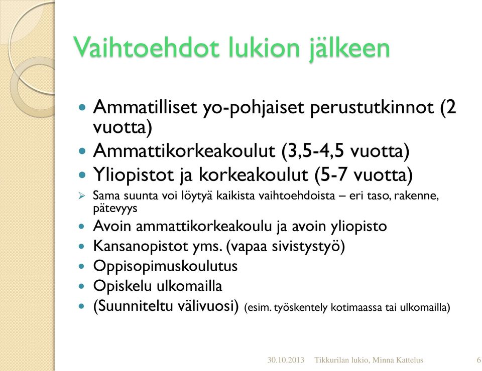 Avoin ammattikorkeakoulu ja avoin yliopisto Kansanopistot yms.