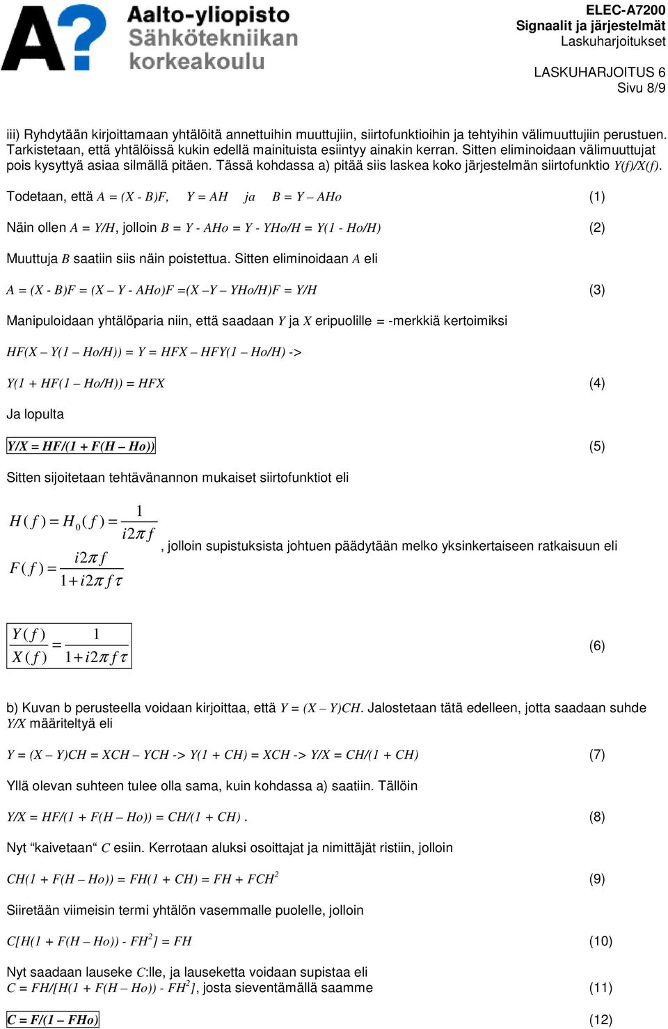 Tässä kohdassa a) ptää ss laskea koko järjestelmän srtounkto Y()/X().