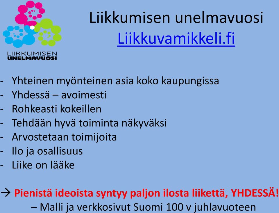 kokeillen - Tehdään hyvä toiminta näkyväksi - Arvostetaan toimijoita - Ilo ja