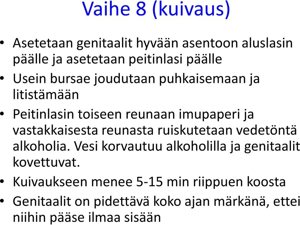 reunasta ruiskutetaan vedetöntä alkoholia. Vesi korvautuu alkoholilla ja genitaalit kovettuvat.