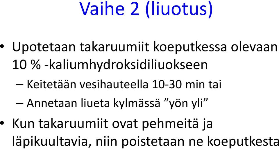 10-30 min tai Annetaan liueta kylmässä yön yli Kun