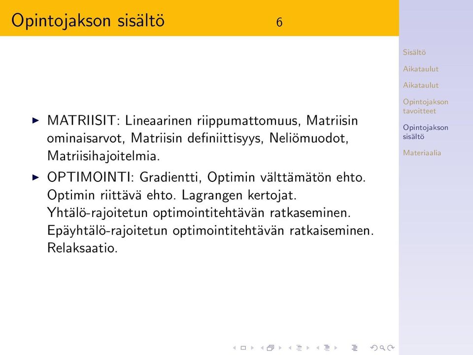 OPTIMOINTI: Gradientti, Optimin välttämätön ehto. Optimin riittävä ehto.