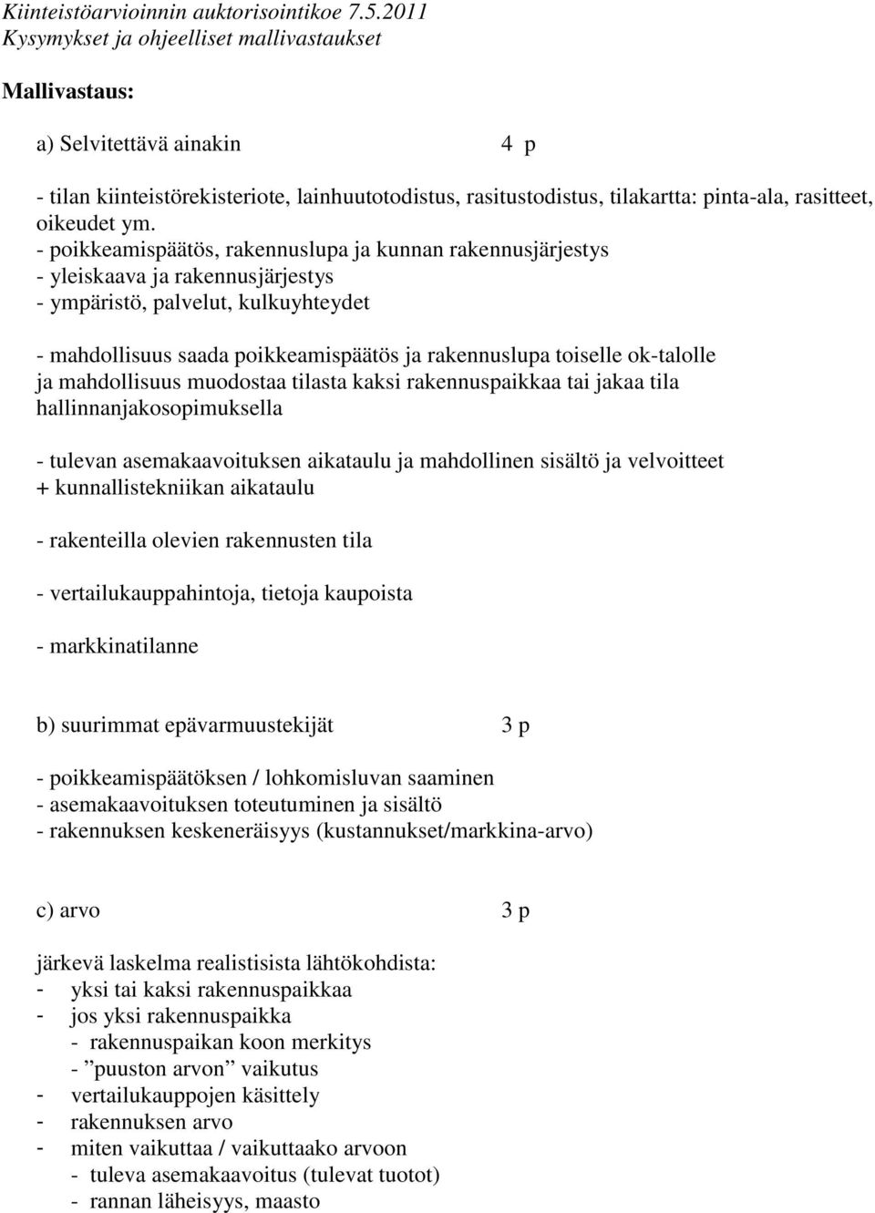 ok-talolle ja mahdollisuus muodostaa tilasta kaksi rakennuspaikkaa tai jakaa tila hallinnanjakosopimuksella - tulevan asemakaavoituksen aikataulu ja mahdollinen sisältö ja velvoitteet +