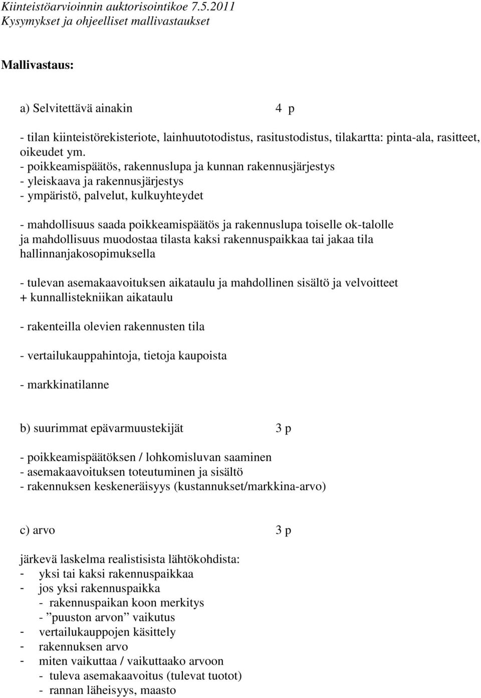 ok-talolle ja mahdollisuus muodostaa tilasta kaksi rakennuspaikkaa tai jakaa tila hallinnanjakosopimuksella - tulevan asemakaavoituksen aikataulu ja mahdollinen sisältö ja velvoitteet +