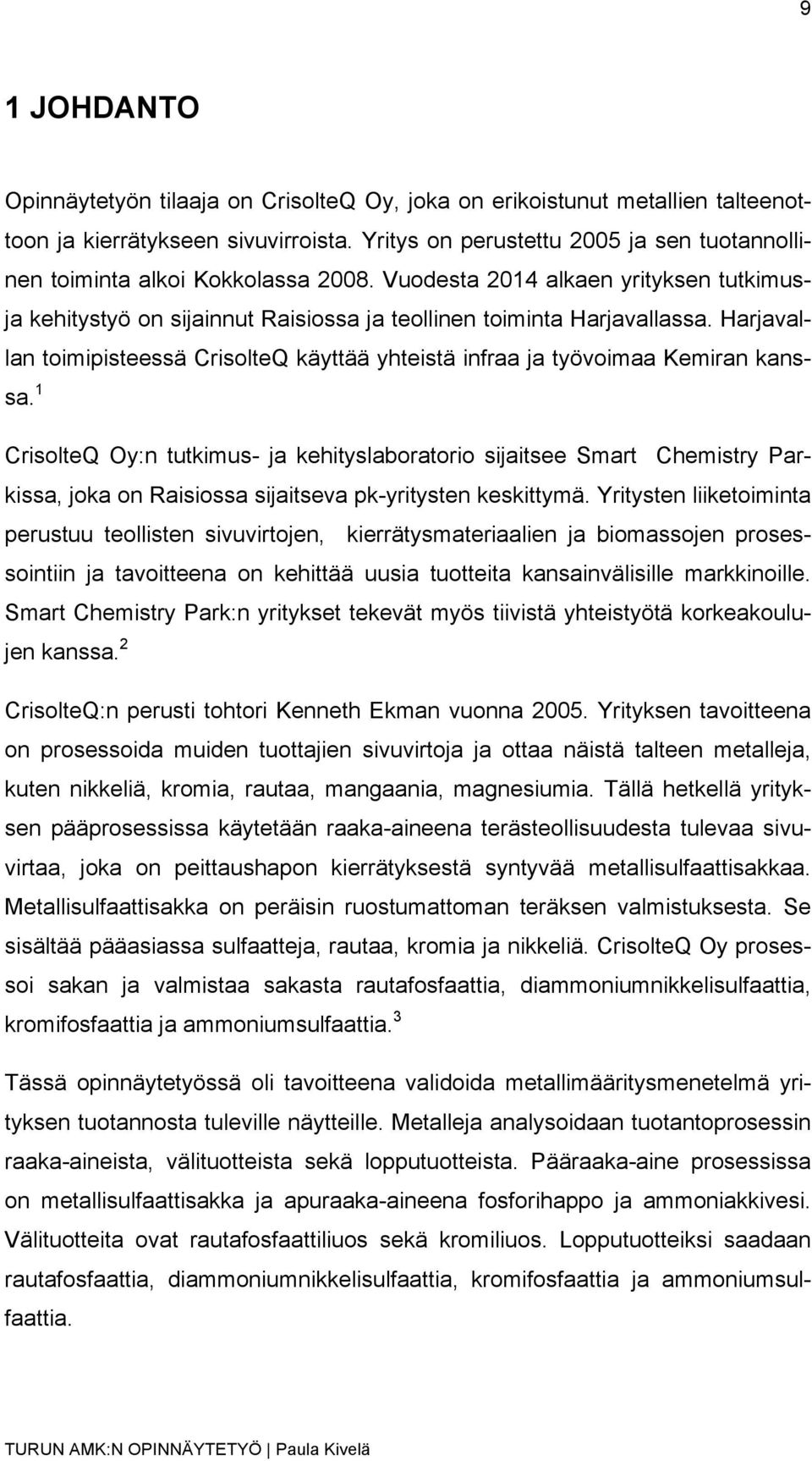 Harjavallan toimipisteessä CrisolteQ käyttää yhteistä infraa ja työvoimaa Kemiran kanssa.