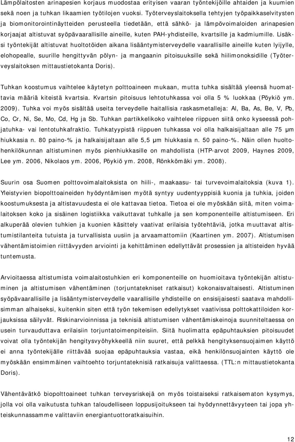 kuten PAH-yhdisteille, kvartsille ja kadmiumille.