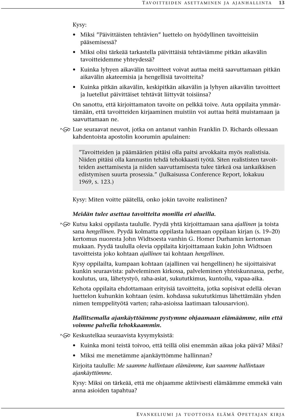 Kuinka lyhyen aikavälin tavoitteet voivat auttaa meitä saavuttamaan pitkän aikavälin akateemisia ja hengellisiä tavoitteita?