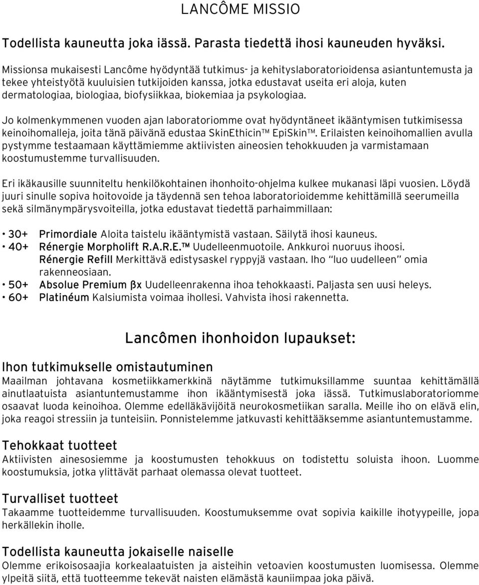 biologiaa, biofysiikkaa, biokemiaa ja psykologiaa.