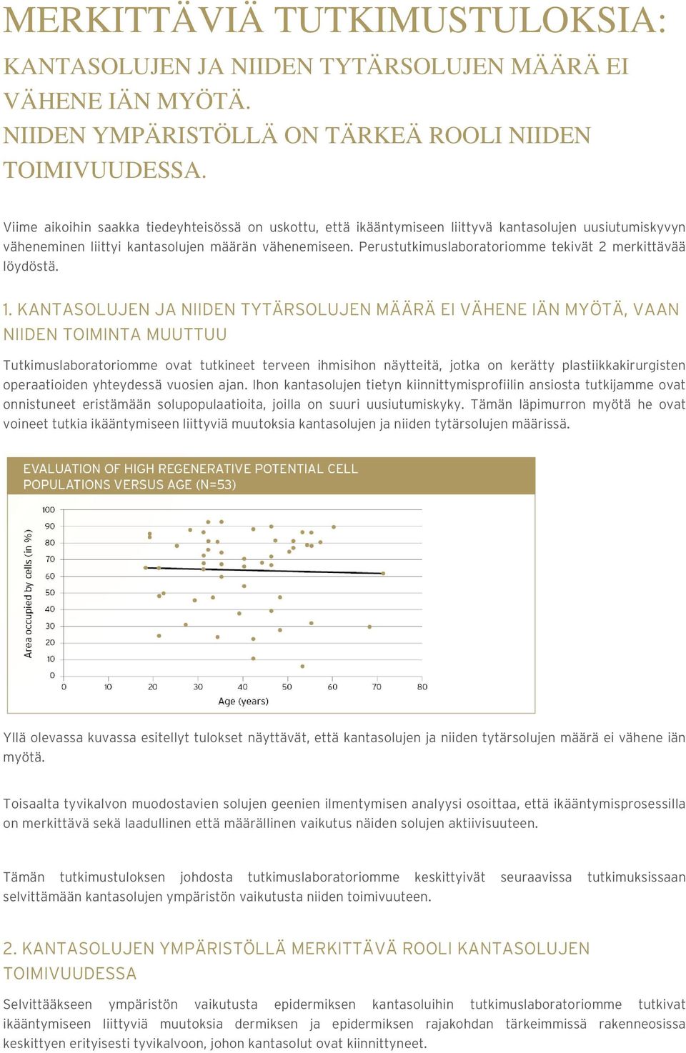 Perustutkimuslaboratoriomme tekivät 2 merkittävää löydöstä. 1.