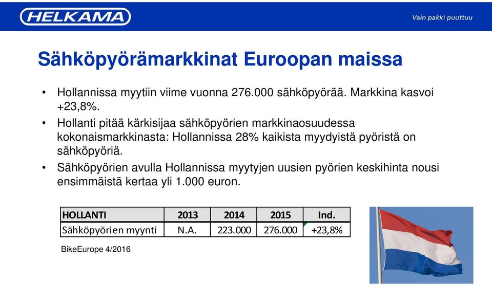 pyöristä on sähköpyöriä.