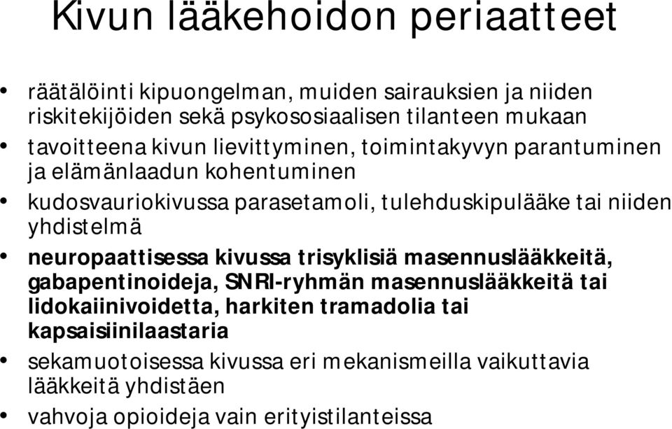 niiden yhdistelmä neuropaattisessa kivussa trisyklisiä masennuslääkkeitä, gabapentinoideja, SNRI-ryhmän masennuslääkkeitä tai lidokaiinivoidetta,