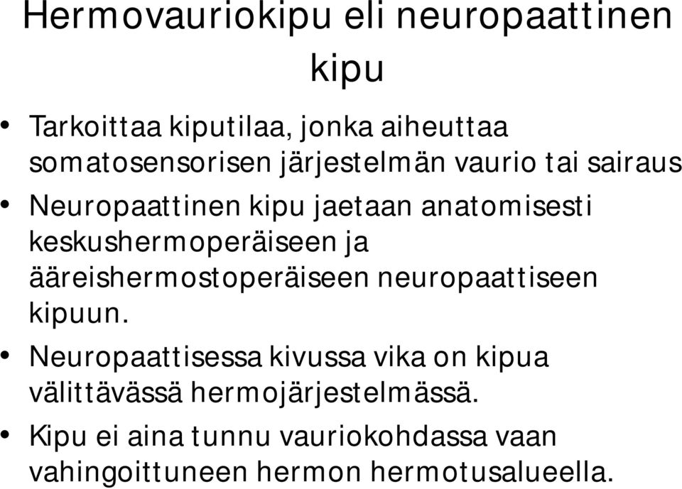 ääreishermostoperäiseen neuropaattiseen kipuun.