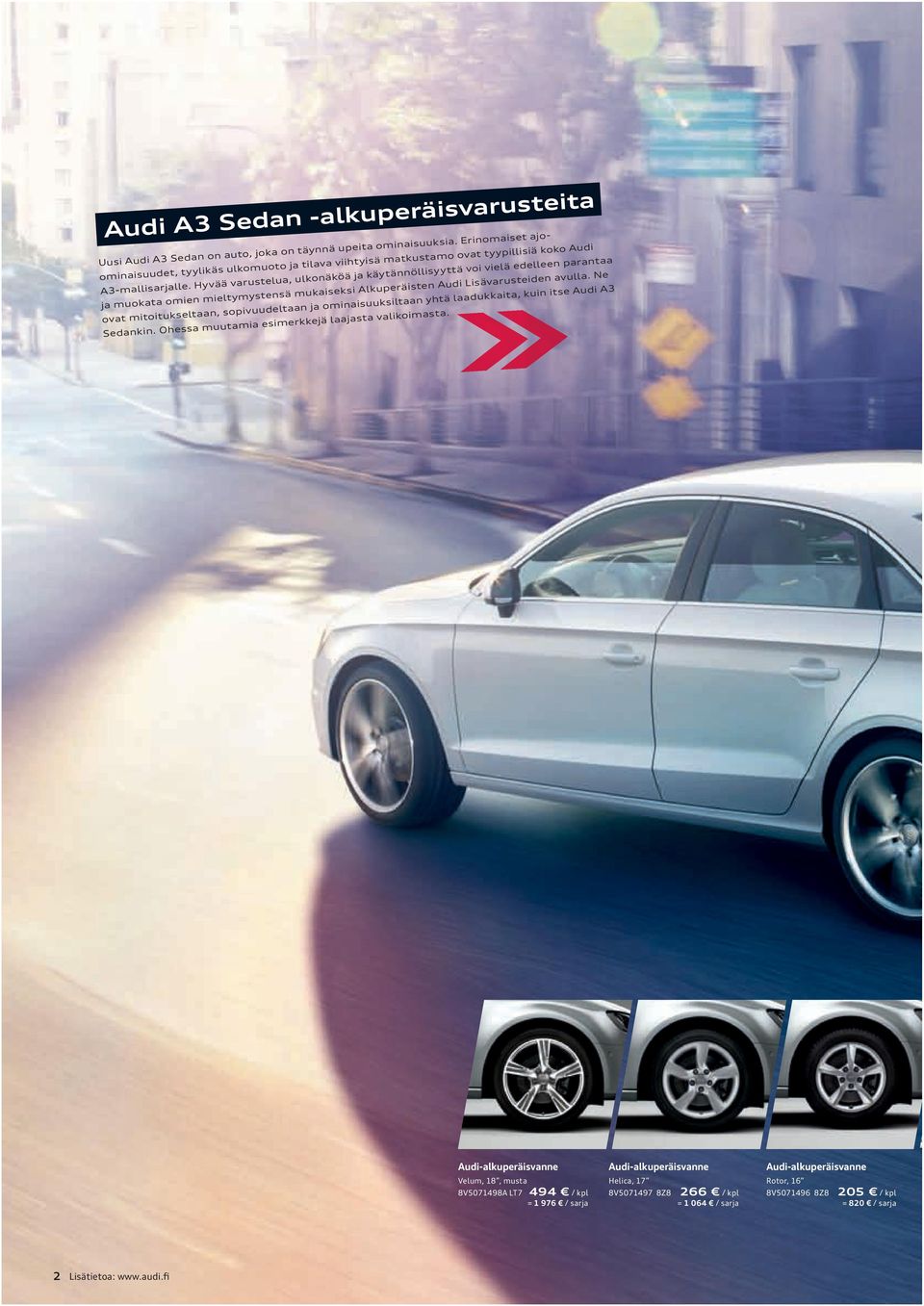 Hyvää vrustelu, ulkonäköä j käytännöllisyyttä voi vielä edelleen prnt j muokt omien mieltymystensä mukiseksi Alkuperäisten Audi Lisävrusteiden vull.