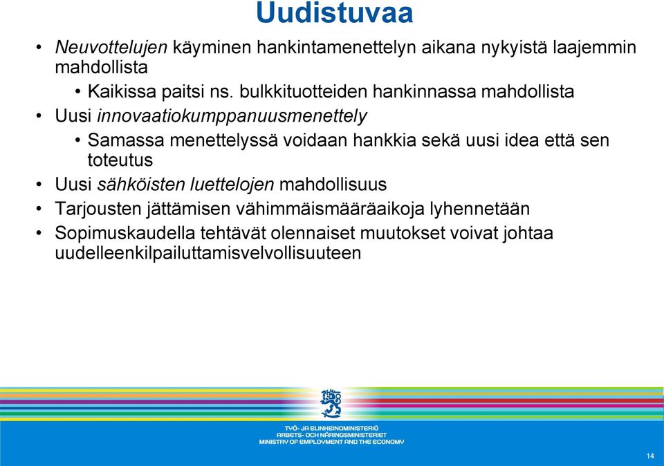 sekä uusi idea että sen toteutus Uusi sähköisten luettelojen mahdollisuus Tarjousten jättämisen