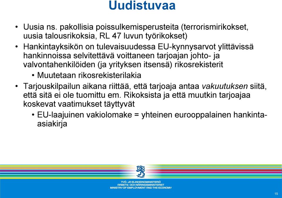 EU-kynnysarvot ylittävissä hankinnoissa selvitettävä voittaneen tarjoajan johto- ja valvontahenkilöiden (ja yrityksen itsensä) rikosrekisterit