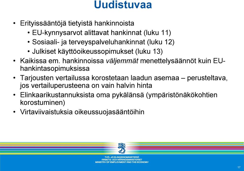 hankinnoissa väljemmät menettelysäännöt kuin EUhankintasopimuksissa Tarjousten vertailussa korostetaan laadun asemaa