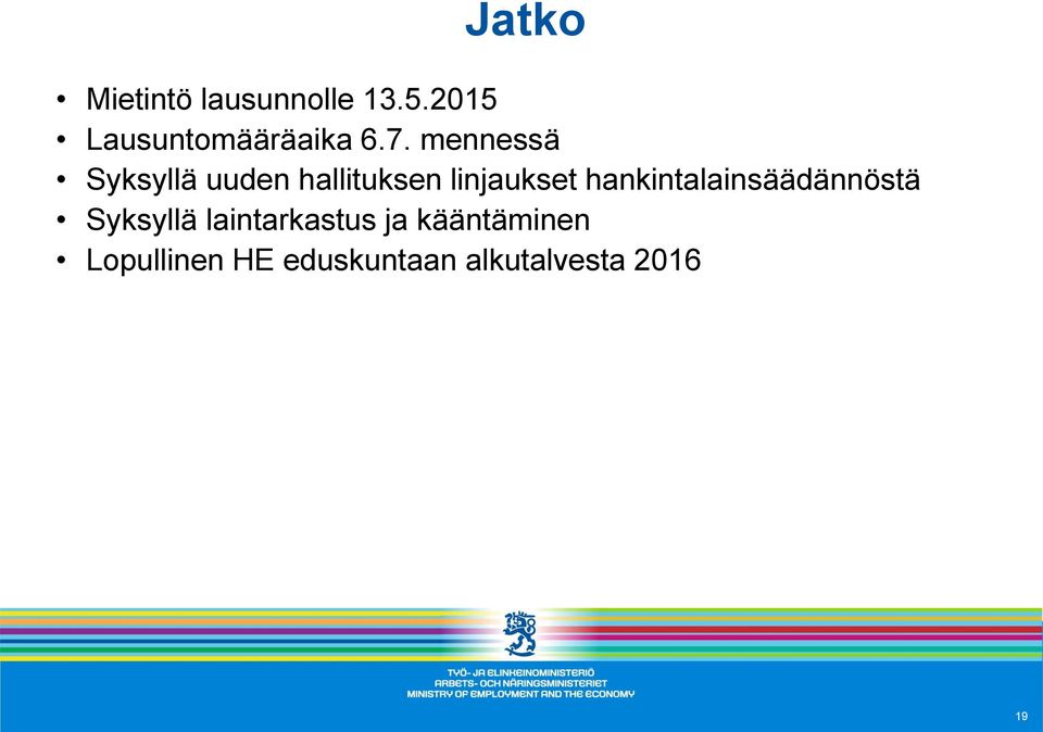 mennessä Syksyllä uuden hallituksen linjaukset