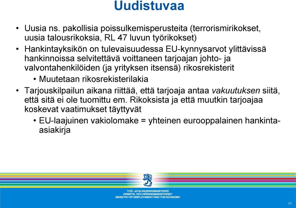 EU-kynnysarvot ylittävissä hankinnoissa selvitettävä voittaneen tarjoajan johto- ja valvontahenkilöiden (ja yrityksen itsensä) rikosrekisterit
