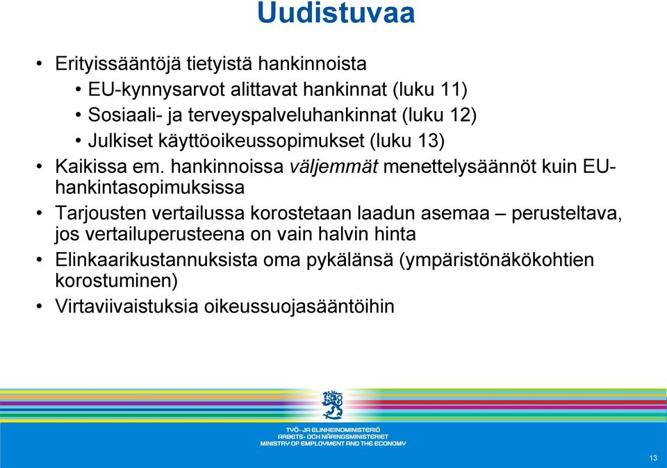 hankinnoissa väljemmät menettelysäännöt kuin EUhankintasopimuksissa Tarjousten vertailussa korostetaan laadun asemaa