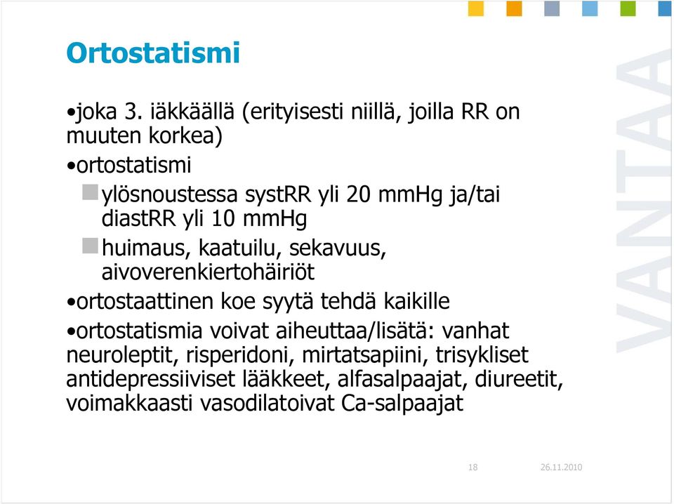 ja/tai diastrr yli 10 mmhg huimaus, kaatuilu, sekavuus, aivoverenkiertohäiriöt ortostaattinen koe syytä tehdä