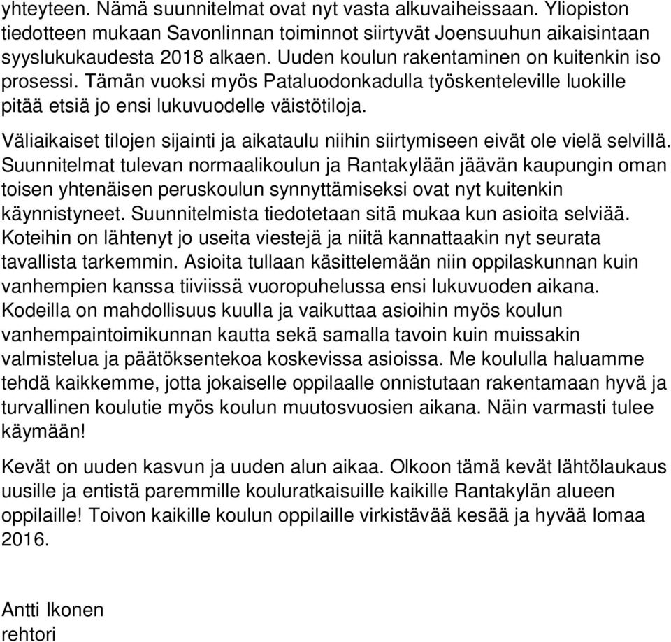 Väliaikaiset tilojen sijainti ja aikataulu niihin siirtymiseen eivät ole vielä selvillä.