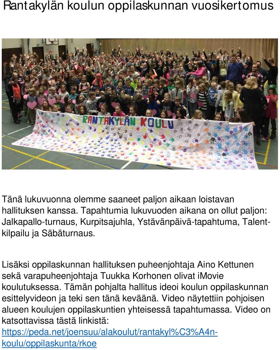 Lisäksi oppilaskunnan hallituksen puheenjohtaja Aino Kettunen sekä varapuheenjohtaja Tuukka Korhonen olivat imovie koulutuksessa.