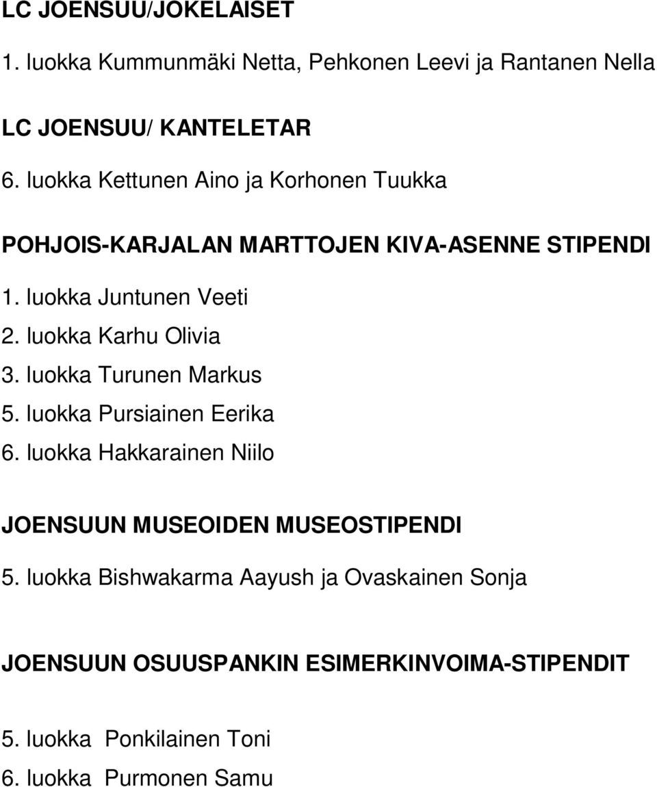 luokka Karhu Olivia 3. luokka Turunen Markus 5. luokka Pursiainen Eerika 6.